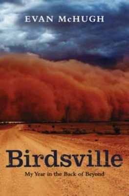 Birdsville: My Year in the Back of Beyond by Evan McHugh