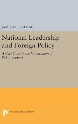 National Leadership and Foreign Policy by James N. Rosenau