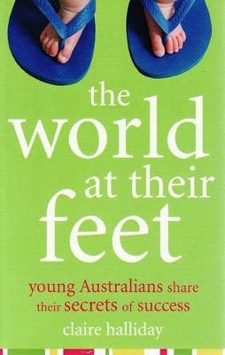 The World at Their Feet: Young Australians Share Their Secrets of Success book