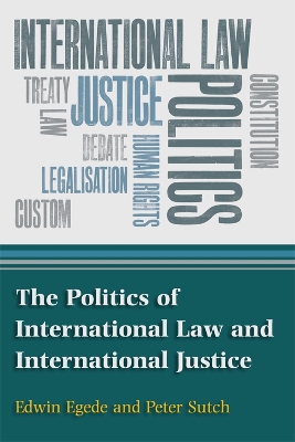 The Politics of International Law and International Justice by Edwin Egede