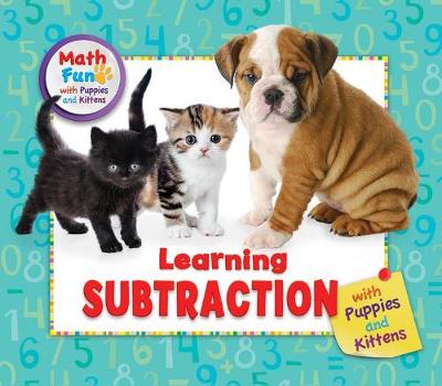 Learning Subtraction with Puppies and Kittens book