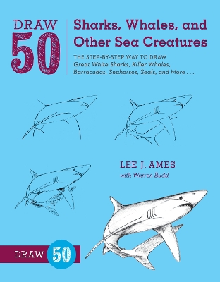 Draw 50 Sharks, Whales, and Other Sea Creatures book