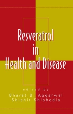 Resveratrol in Health and Disease by Bharat B. Aggarwal