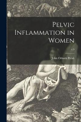 Pelvic Inflammation in Women; v.9 book