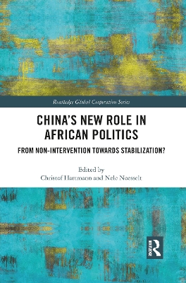 China’s New Role in African Politics: From Non-Intervention towards Stabilization? by Christof Hartmann