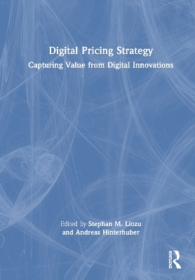 Digital Pricing Strategy: Capturing Value from Digital Innovations book