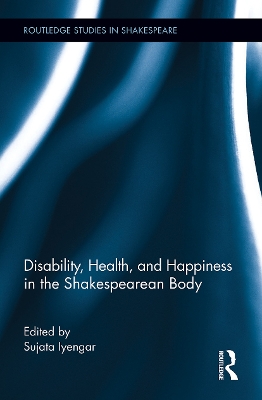 Disability, Health, and Happiness in the Shakespearean Body book