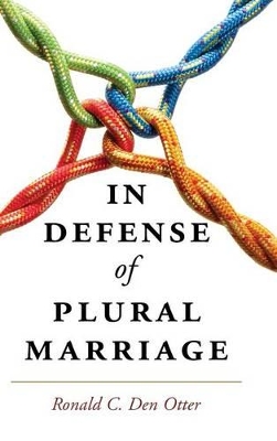 In Defense of Plural Marriage by Ronald C. Den Otter