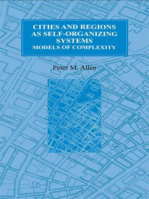 Cities and Regions as Self-Organizing Systems: Models of Complexity by Peter M. Allen