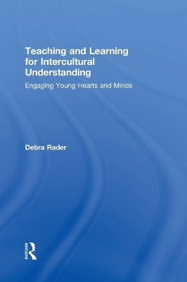 Teaching and Learning for Intercultural Understanding by Debra Rader