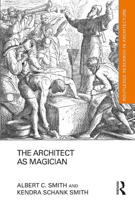The Architect as Magician by Albert C. Smith