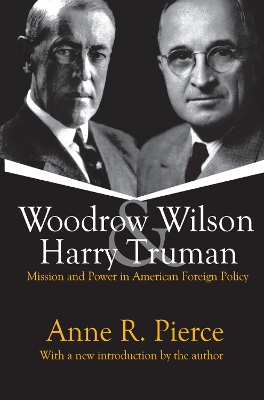 Woodrow Wilson and Harry Truman: Mission and Power in American Foreign Policy book