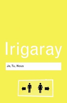 Je, Tu, Nous by Luce Irigaray