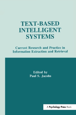 Text-based intelligent Systems: Current Research and Practice in information Extraction and Retrieval by Paul S. Jacobs
