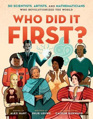 Who Did It First?: 50 Scientists, Artists, and Mathematicians Who Revolutionized the World book