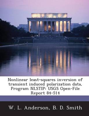 Nonlinear Least-Squares Inversion of Transient Induced Polarization Data, Program Nlstip: Usgs Open-File Report 84-514 book