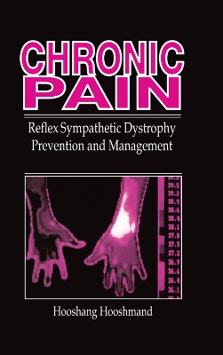 Chronic Pain: Reflex Sympathetic Dystrophy, Prevention, and Management by Hooshang Hooshmand
