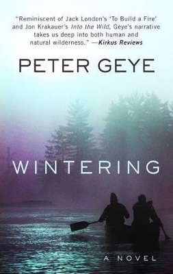 Wintering: A novel by Peter Geye
