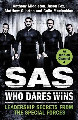 SAS: Who Dares Wins by Anthony Middleton
