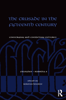 The Crusade in the Fifteenth Century by Norman Housley