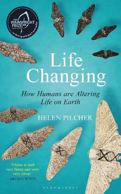 Life Changing: SHORTLISTED FOR THE WAINWRIGHT PRIZE FOR WRITING ON GLOBAL CONSERVATION by Helen Pilcher