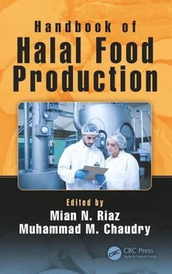 Handbook of Halal Food Production by Mian N. Riaz