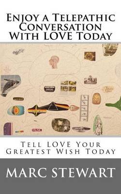 Enjoy a Telepathic Conversation with Love Today: Tell Love Your Biggest Wish Today book