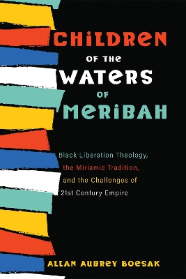 Children of the Waters of Meribah by Allan Aubrey Boesak