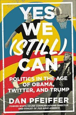 Yes We (Still) Can by Dan Pfeiffer