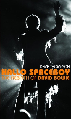 Hallo Spaceboy: THE REBIRTH OF DAVID BOWIE by Dave Thompson