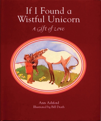 If I Found a Wistful Unicorn (Gift Edition): A Gift of Love by Ann Ashford