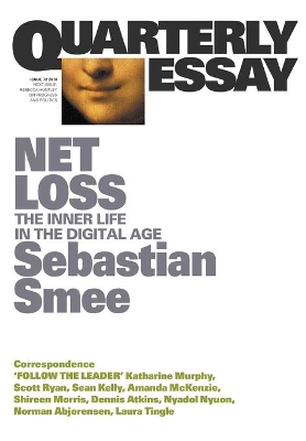 Net Loss: The Inner Life in the Digital Age: Quarterly Essay 72 book