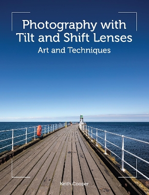 Photography with Tilt and Shift Lenses: Art and Techniques book