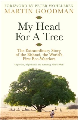 My Head For A Tree: The Extraordinary Story of the Bishnoi, the World’s First Eco-Warriors book