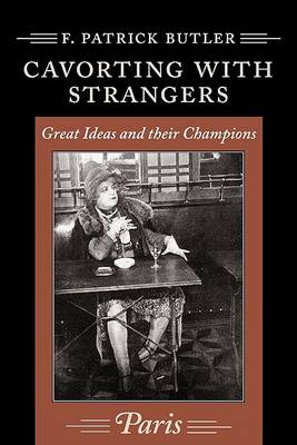 Cavorting with Strangers: Great Ideas and Their Champions book