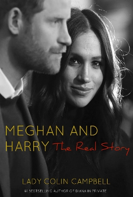 Meghan and Harry: The Real Story by Colin Campbell