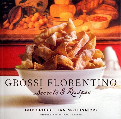 Grossi Florentino: Secrets & Recipes book