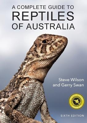 A Complete Guide to Reptiles of Australia: Sixth Edition by Steve Wilson