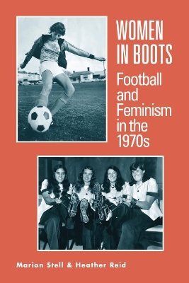 Women in Boots: Football and Feminism in the 1970s book