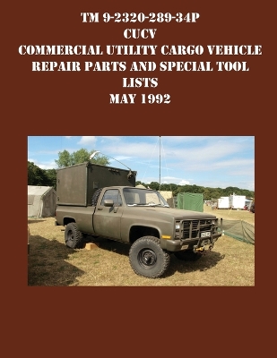 TM 9-2320-289-34P CUCV Commercial Utility Cargo Vehicle Repair Parts and Special Tool Lists May 1992 book