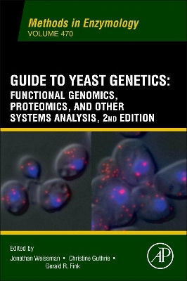 Guide to Yeast Genetics: Functional Genomics, Proteomics, and Other Systems Analysis by Jonathan Weissman