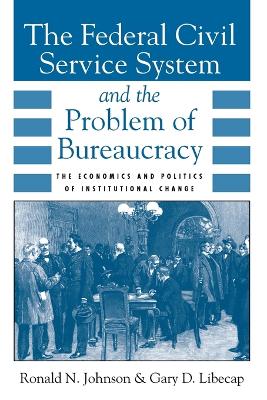 Federal Civil Service System and the Problem of Bureaucracy book