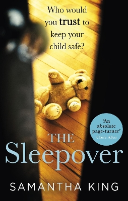 The Sleepover: An absolutely gripping, emotional thriller about a mother's worst nightmare by Samantha King