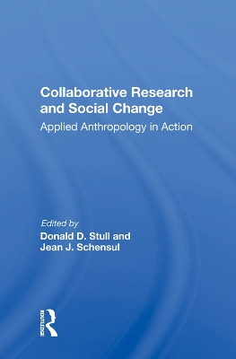 Collaborative Research And Social Change: Applied Anthropology In Action book