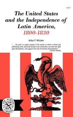 United States and the Independence of Latin America, 1800-1830 book