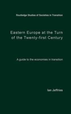 Eastern Europe at the Turn of the Twenty-First Century by Ian Jeffries