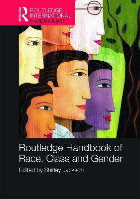 Routledge International Handbook of Race, Class, and Gender by Shirley Jackson