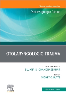 Otolaryngologic Trauma, An Issue of Otolaryngologic Clinics of North America: Volume 56-6 book