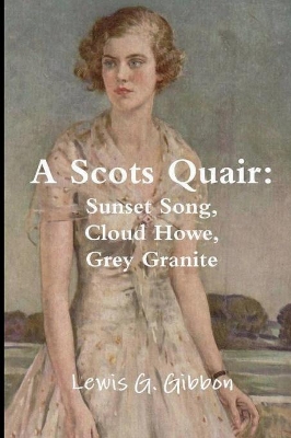 A A Scots Quair: The Complete Trilogy by Lewis Grassic Gibbon
