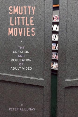 Smutty Little Movies by Peter Alilunas